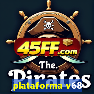plataforma v68